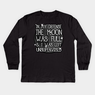 In My Defense The Moon Was Full Funny Spiritual Witch Humor Kids Long Sleeve T-Shirt